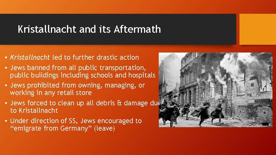 Kristallnacht and its Aftermath • Kristallnacht led to further drastic action • Jews banned Kristallnacht and its Aftermath • Kristallnacht led to further drastic action • Jews banned