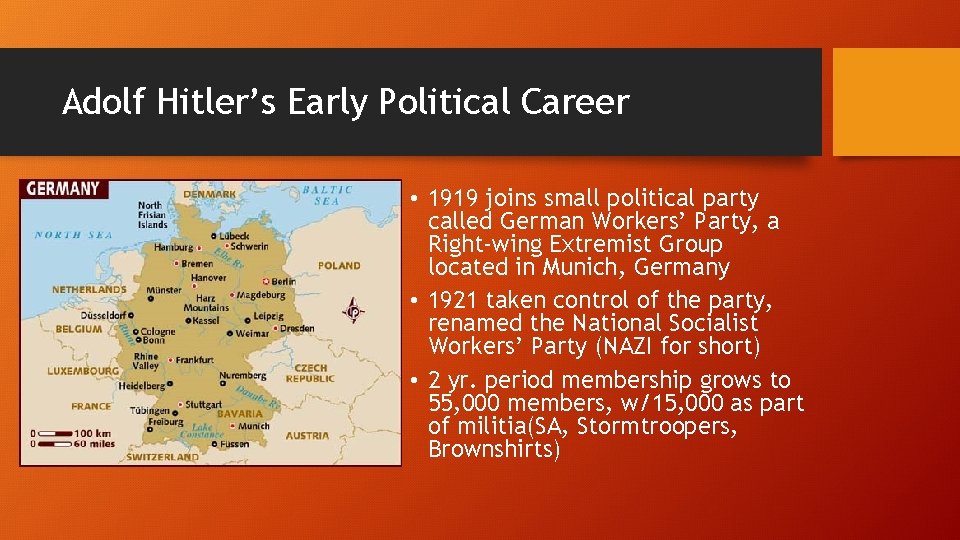Adolf Hitler’s Early Political Career • 1919 joins small political party called German Workers’ Adolf Hitler’s Early Political Career • 1919 joins small political party called German Workers’