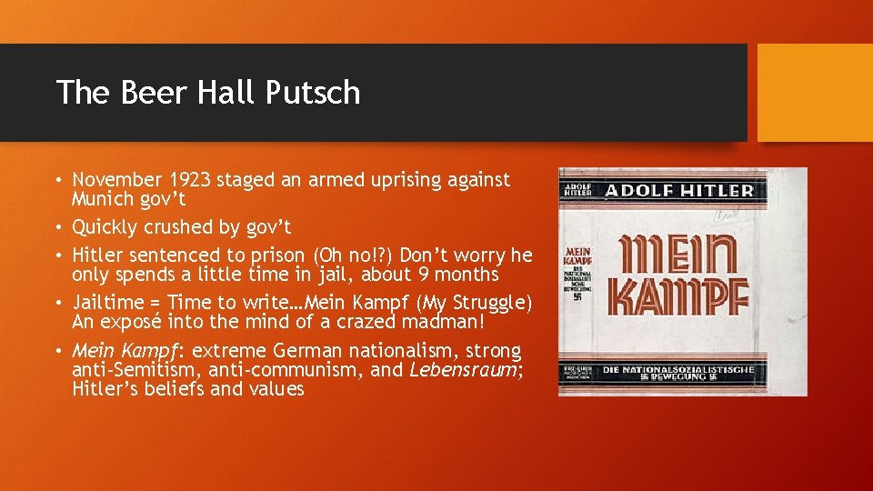 The Beer Hall Putsch • November 1923 staged an armed uprising against Munich gov’t The Beer Hall Putsch • November 1923 staged an armed uprising against Munich gov’t