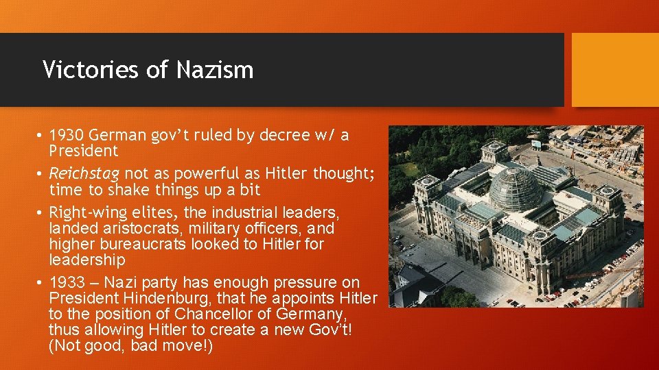 Victories of Nazism • 1930 German gov’t ruled by decree w/ a President • Victories of Nazism • 1930 German gov’t ruled by decree w/ a President •
