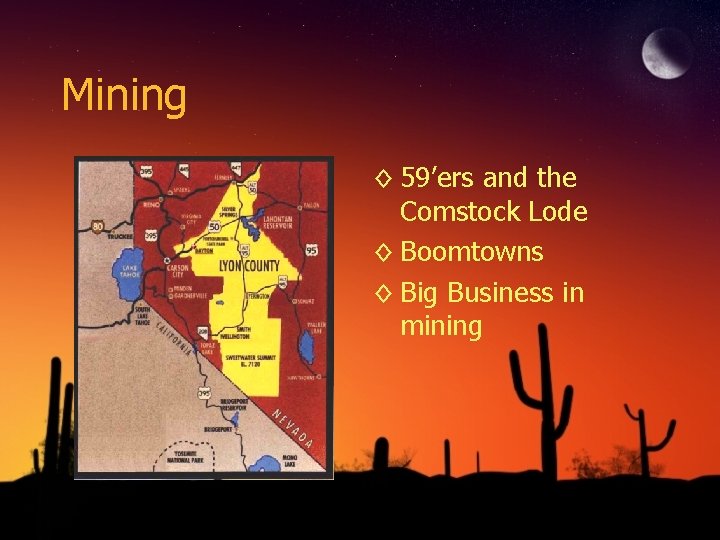 Mining ◊ 59’ers and the Comstock Lode ◊ Boomtowns ◊ Big Business in mining