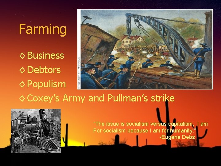 Farming ◊ Business ◊ Debtors ◊ Populism ◊ Coxey’s Army and Pullman’s strike “The