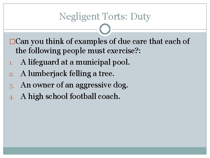 Negligent Torts: Duty �Can you think of examples of due care that each of