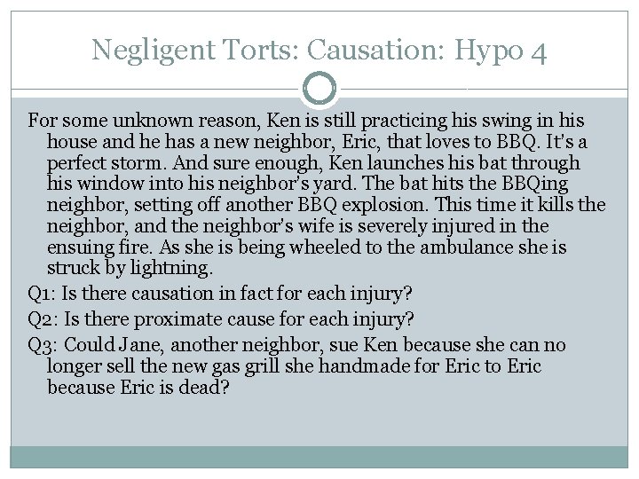 Negligent Torts: Causation: Hypo 4 For some unknown reason, Ken is still practicing his