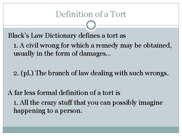 Definition of a Tort Black’s Law Dictionary defines a tort as 1. A civil