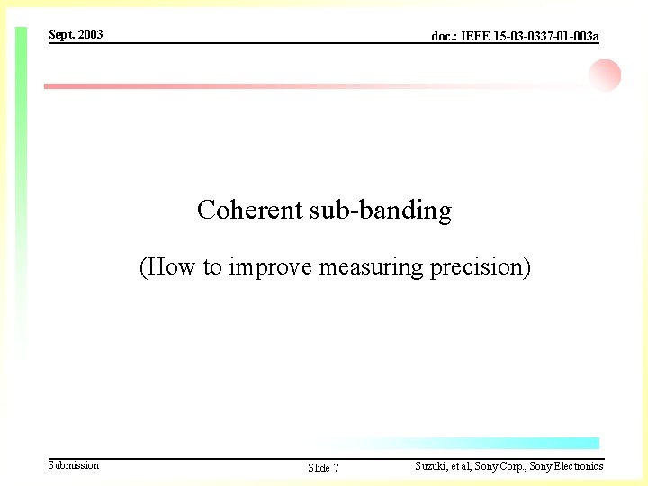 Sept. 2003 doc. : IEEE 15 -03 -0337 -01 -003 a Coherent sub-banding (How