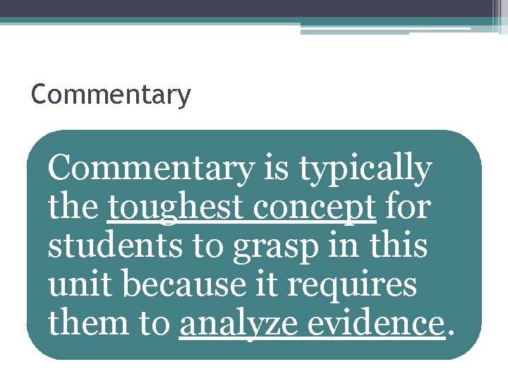 Commentary is typically the toughest concept for students to grasp in this unit because