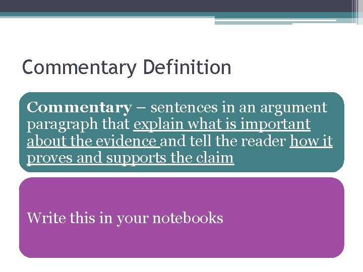 Commentary Definition Commentary – sentences in an argument paragraph that explain what is important