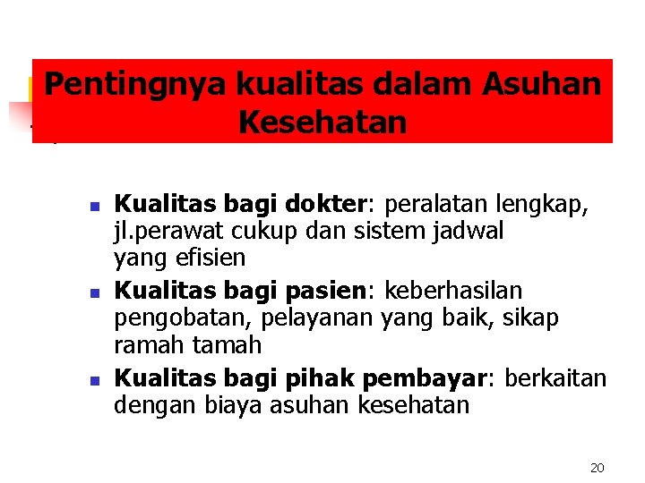 Pentingnya kualitas dalam Asuhan Kesehatan n Kualitas bagi dokter: peralatan lengkap, jl. perawat cukup