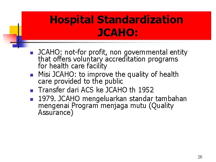 Hospital Standardization JCAHO: not-for profit, non governmental entity that offers voluntary accreditation programs for