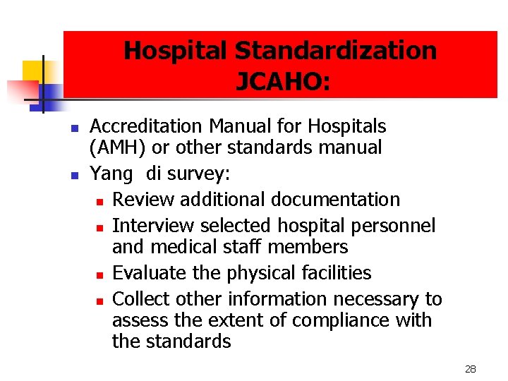 Hospital Standardization JCAHO: n n Accreditation Manual for Hospitals (AMH) or other standards manual