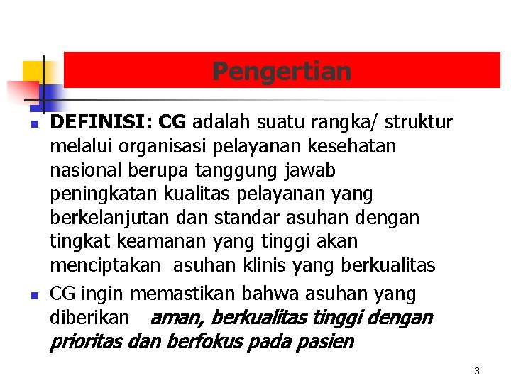 Pengertian n n DEFINISI: CG adalah suatu rangka/ struktur melalui organisasi pelayanan kesehatan nasional