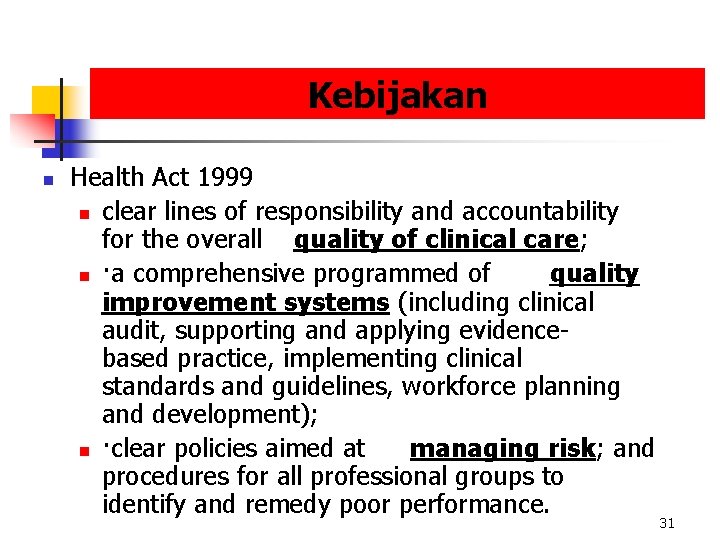 Kebijakan n Health Act 1999 n clear lines of responsibility and accountability for the