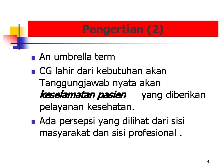 Pengertian (2) n n n An umbrella term CG lahir dari kebutuhan akan Tanggungjawab