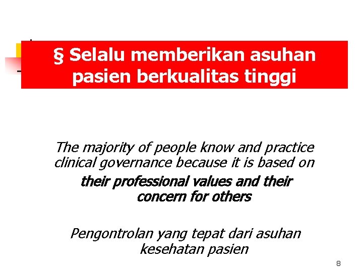 § Selalu memberikan asuhan pasien berkualitas tinggi The majority of people know and practice