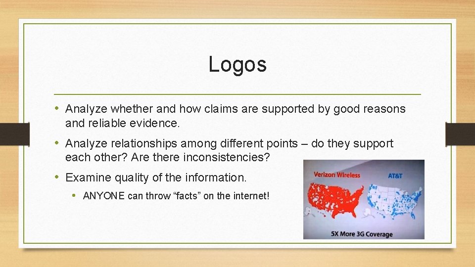 Logos • Analyze whether and how claims are supported by good reasons and reliable