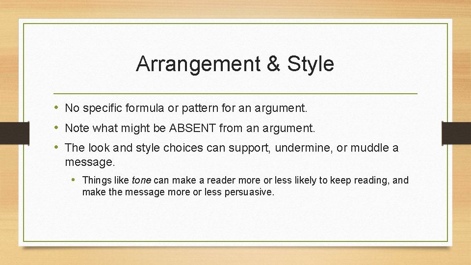 Arrangement & Style • No specific formula or pattern for an argument. • Note