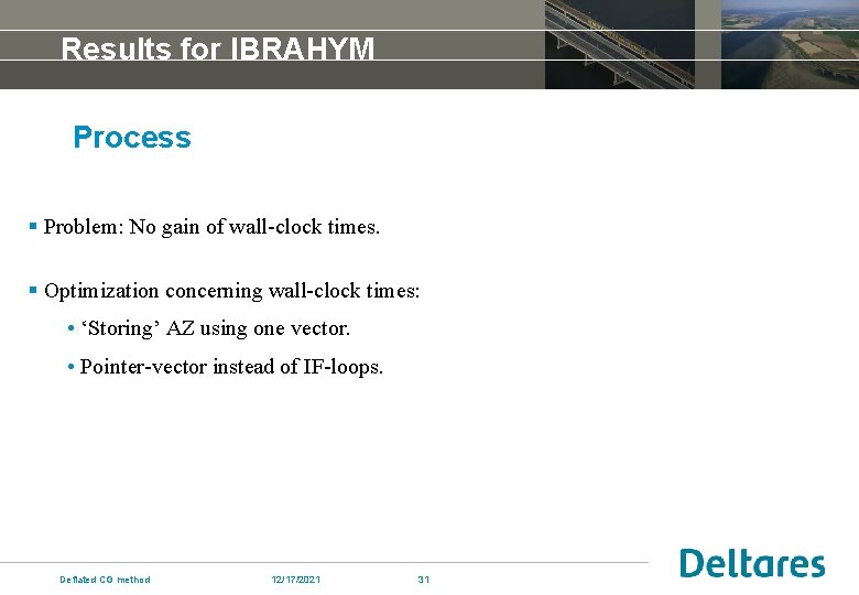 Results for IBRAHYM Process § Problem: No gain of wall-clock times. § Optimization concerning
