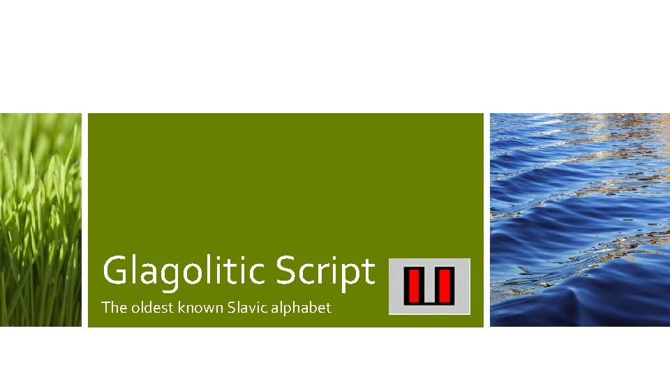 Glagolitic Script The oldest known Slavic alphabet 