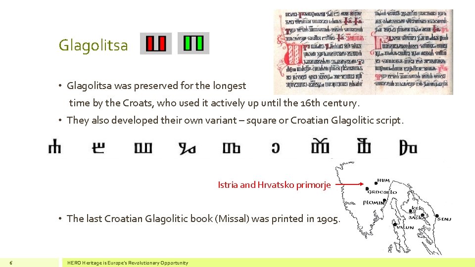 Glagolitsa • Glagolitsa was preserved for the longest time by the Croats, who used