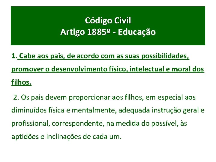 Código Civil Artigo 1885º - Educação 1. Cabe aos pais, de acordo com as