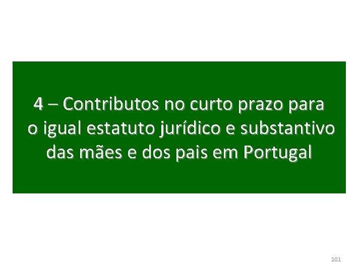 4 – Contributos no curto prazo para o igual estatuto jurídico e substantivo das