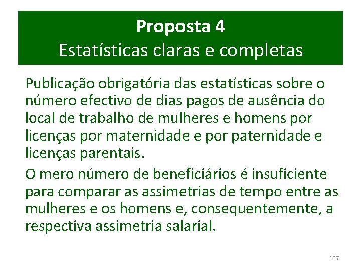 Proposta 4 Estatísticas claras e completas Publicação obrigatória das estatísticas sobre o número efectivo