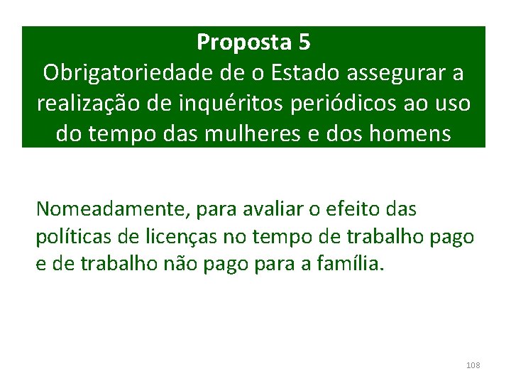 Proposta 5 Obrigatoriedade de o Estado assegurar a realização de inquéritos periódicos ao uso