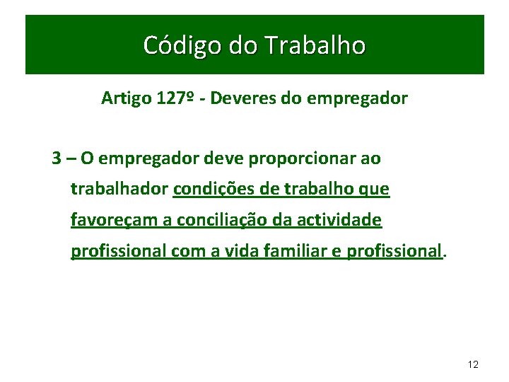 Código do Trabalho Artigo 127º - Deveres do empregador 3 – O empregador deve