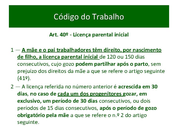 Código do Trabalho Art. 40º - Licença parental inicial 1 — A mãe e