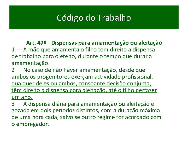 Código do Trabalho Art. 47º - Dispensas para amamentação ou aleitação 1 — A