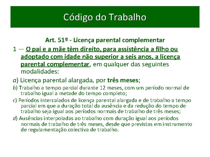 Código do Trabalho Art. 51º - Licença parental complementar 1 — O pai e