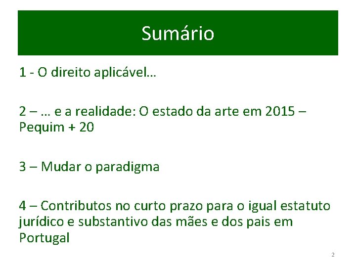 Sumário 1 - O direito aplicável… 2 – … e a realidade: O estado