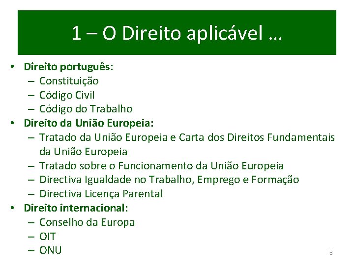 1 – O Direito aplicável … • Direito português: – Constituição – Código Civil