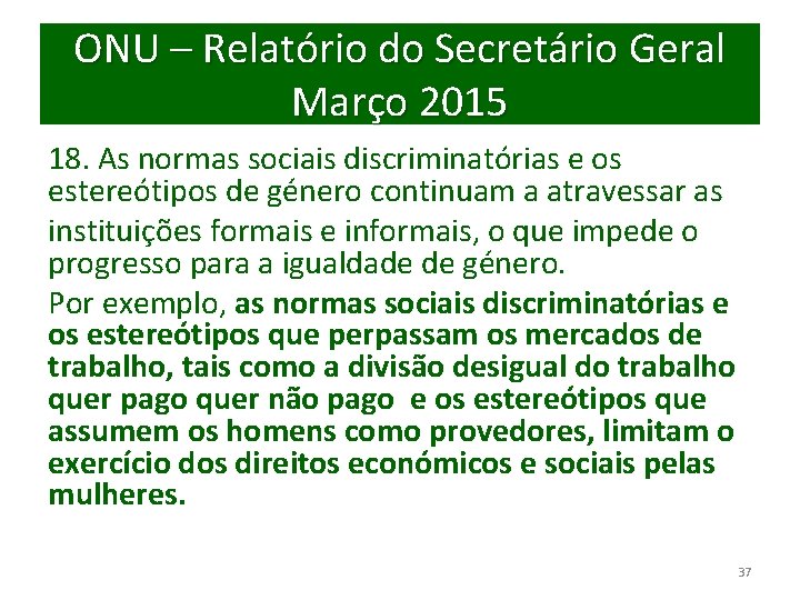 ONU – Relatório do Secretário Geral Março 2015 18. As normas sociais discriminatórias e