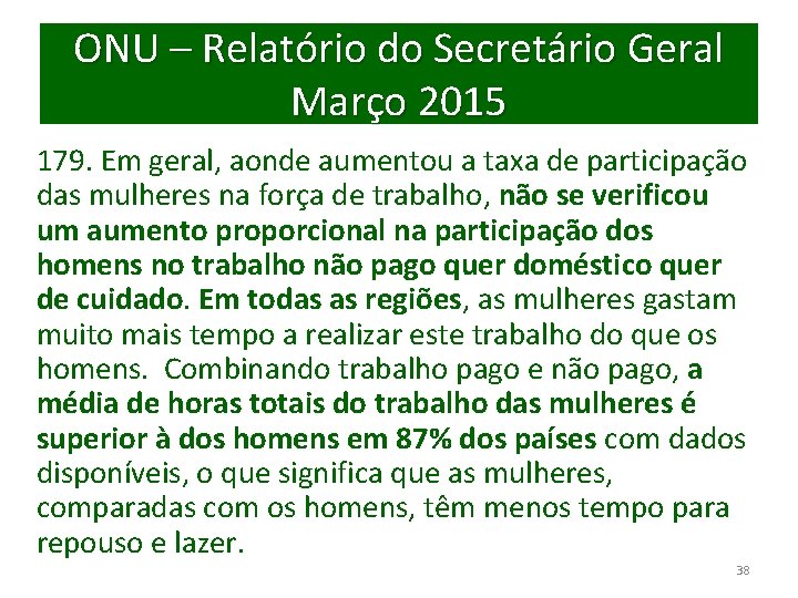 ONU – Relatório do Secretário Geral Março 2015 179. Em geral, aonde aumentou a