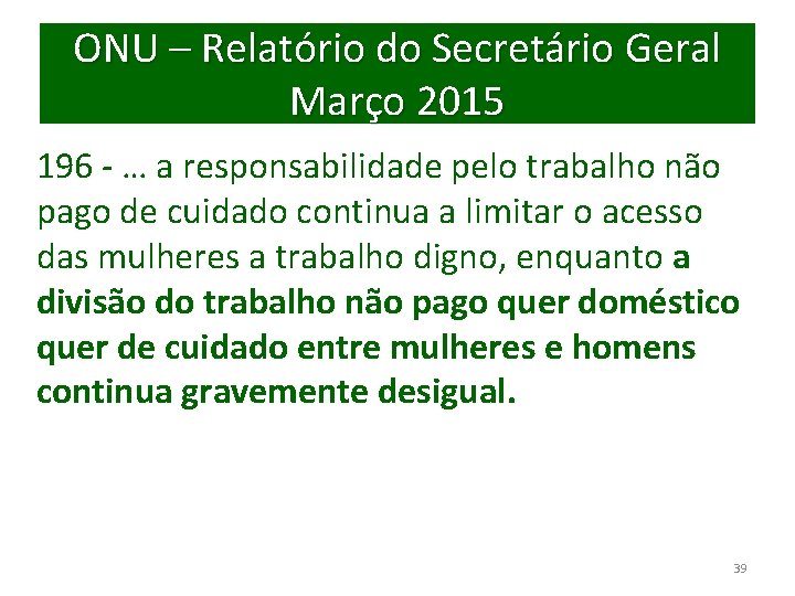 ONU – Relatório do Secretário Geral Março 2015 196 - … a responsabilidade pelo