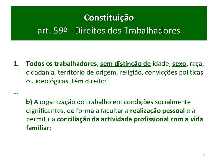 Constituição art. 59º - Direitos dos Trabalhadores 1. Todos os trabalhadores, sem distinção de