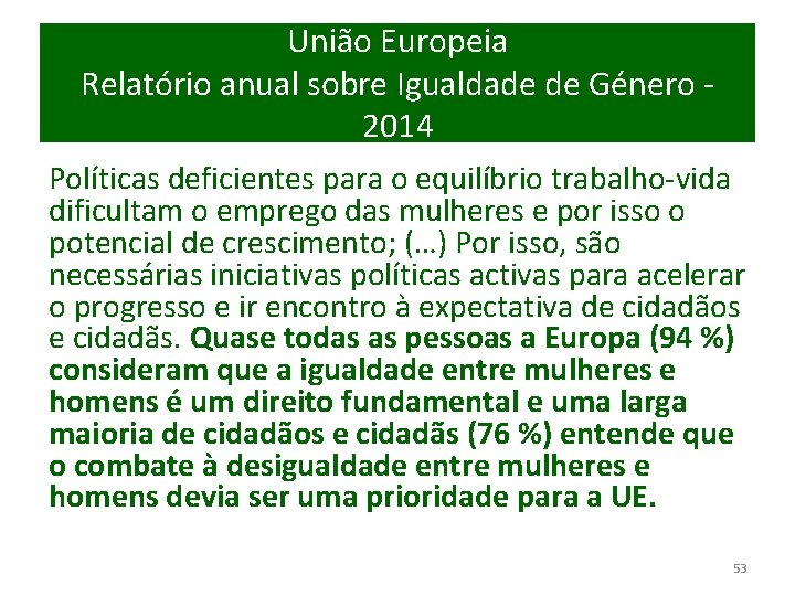 União Europeia Relatório anual sobre Igualdade de Género 2014 Políticas deficientes para o equilíbrio