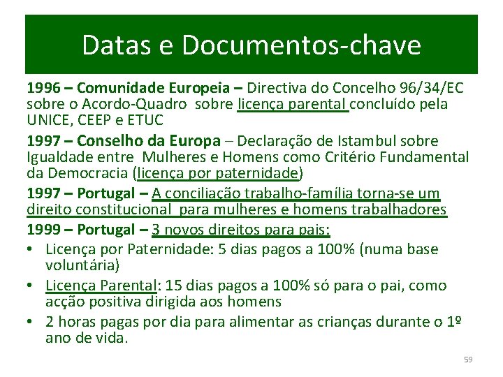 Datas e Documentos-chave 1996 – Comunidade Europeia – Directiva do Concelho 96/34/EC sobre o