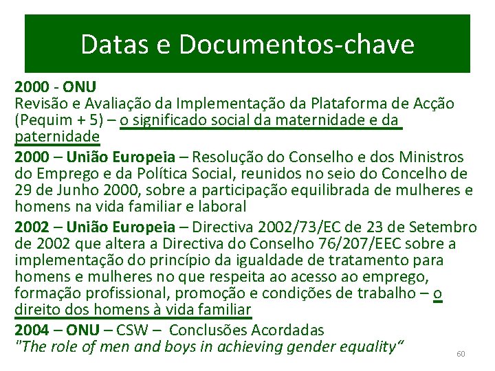 Datas e Documentos-chave 2000 - ONU Revisão e Avaliação da Implementação da Plataforma de