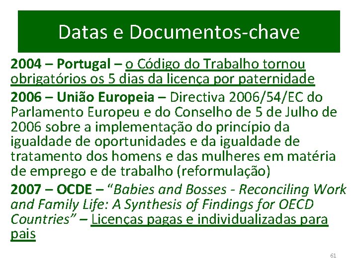 Datas e Documentos-chave 2004 – Portugal – o Código do Trabalho tornou obrigatórios os