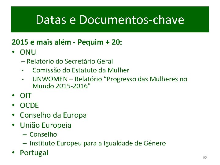 Datas e Documentos-chave 2015 e mais além - Pequim + 20: • ONU –