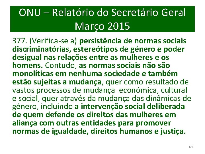 ONU – Relatório do Secretário Geral Março 2015 377. (Verifica-se a) persistência de normas