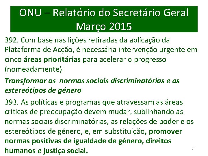 ONU – Relatório do Secretário Geral Março 2015 392. Com base nas lições retiradas