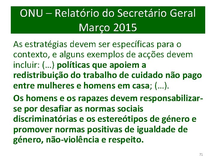 ONU – Relatório do Secretário Geral Março 2015 As estratégias devem ser específicas para