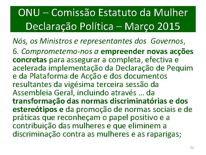 ONU – Comissão Estatuto da Mulher Declaração Política – Março 2015 Nós, os Ministros