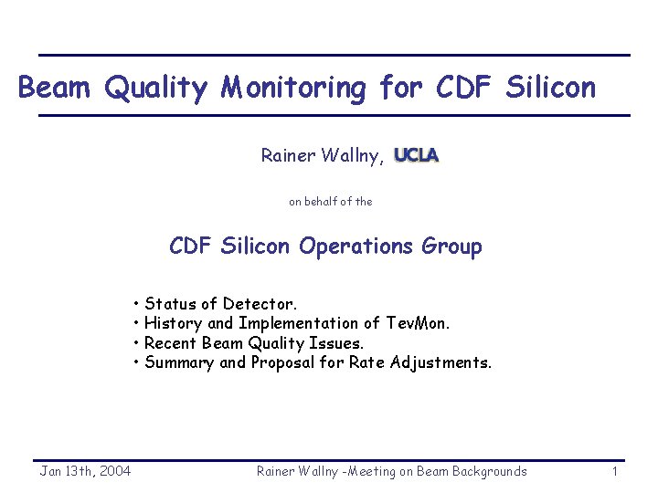 Beam Quality Monitoring for CDF Silicon Rainer Wallny, on behalf of the CDF Silicon