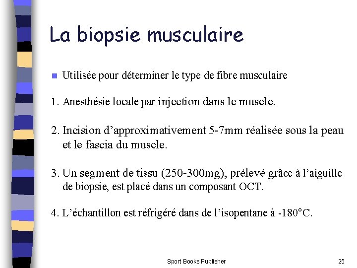 La biopsie musculaire n Utilisée pour déterminer le type de fibre musculaire 1. Anesthésie