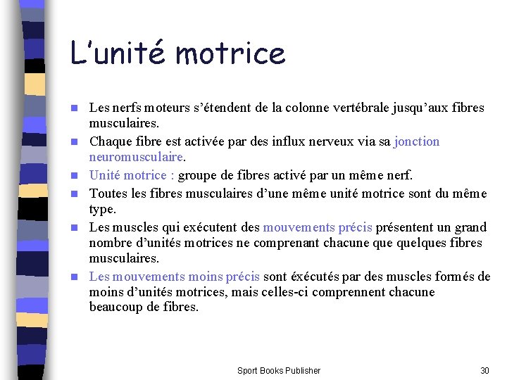 L’unité motrice n n n Les nerfs moteurs s’étendent de la colonne vertébrale jusqu’aux